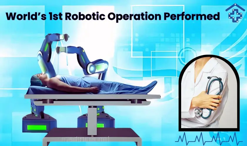 World’s 1st Robotic Operation Performed